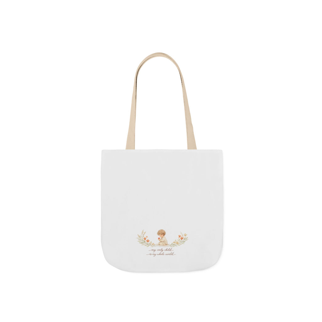 My Only Child is my Whole World Tote Bag
