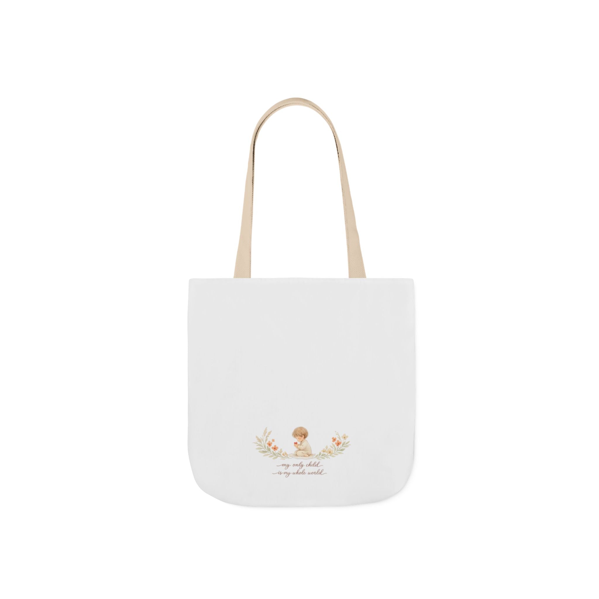 My Only Child is my Whole World Tote Bag