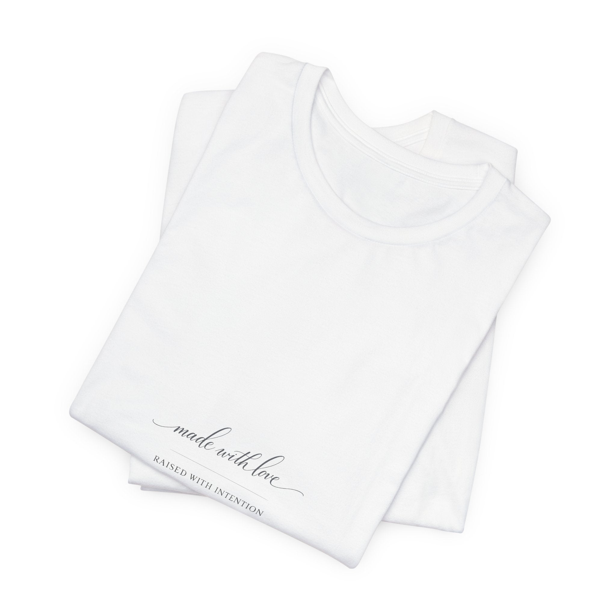Made With Love, Raised With Intention Tee