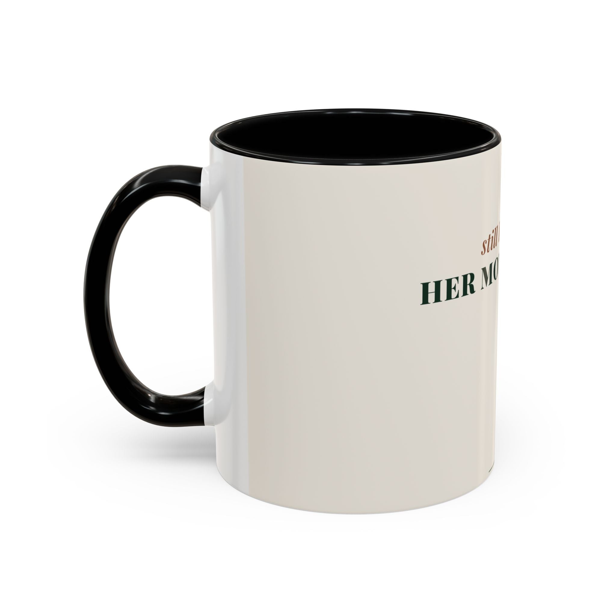 Still Becoming Her Mother Too Coffee Mug (11oz/15oz)