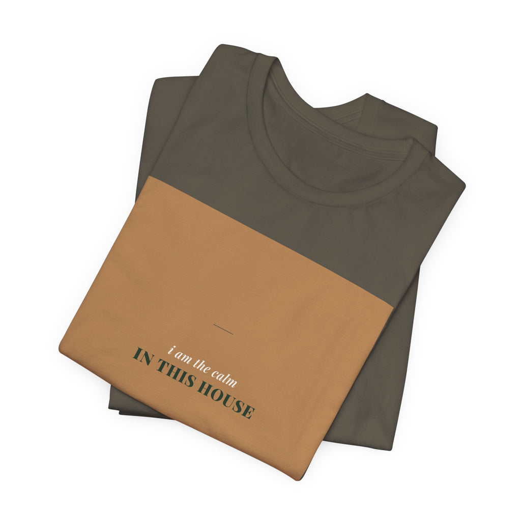 The Calm In This House Tee
