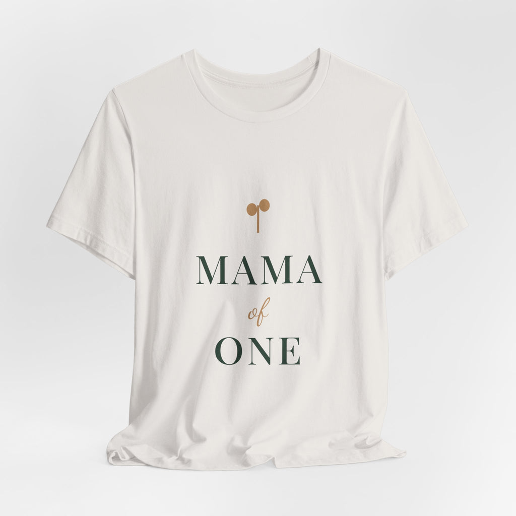 Mama of one Tee