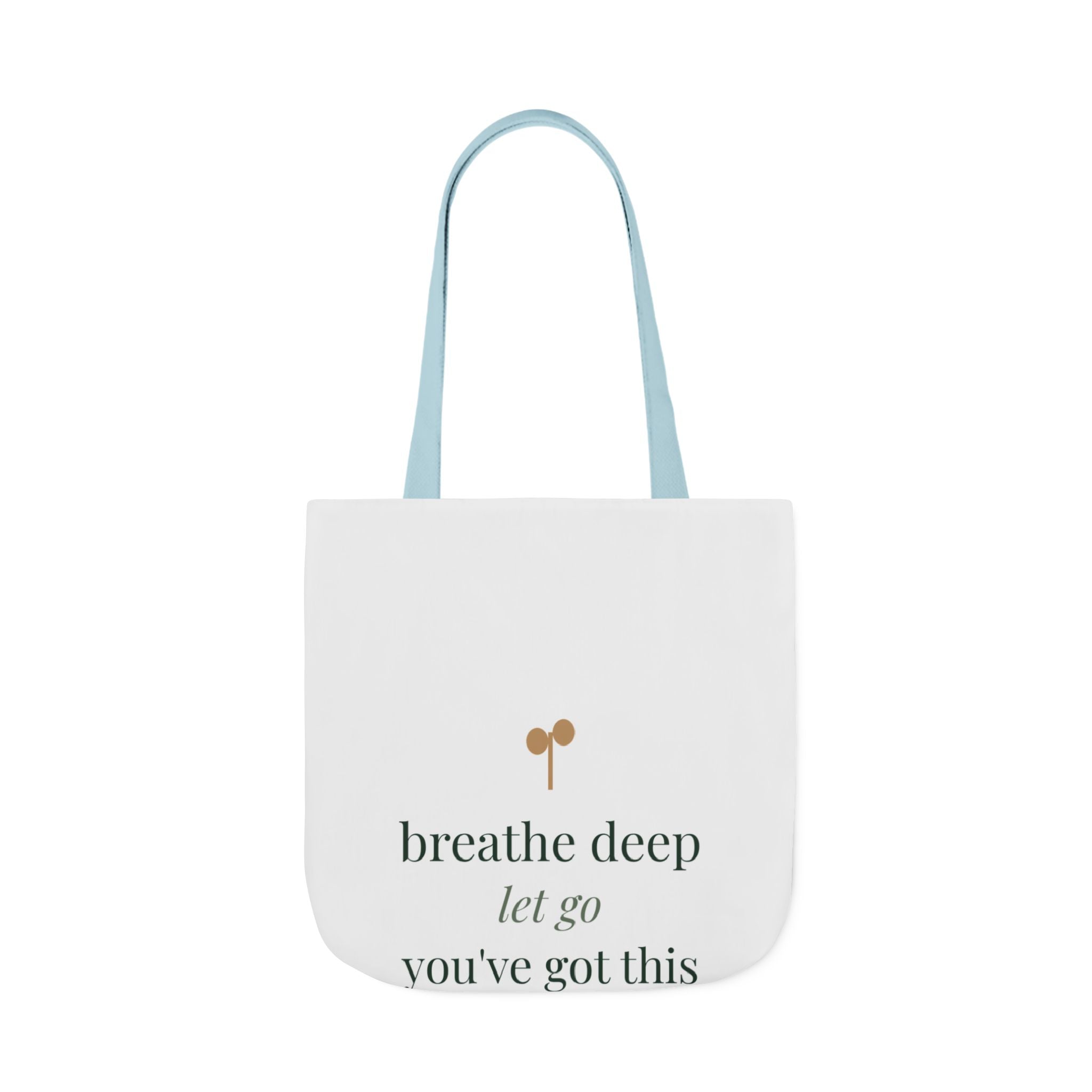 Breathe deep, let go, you've got this Tote