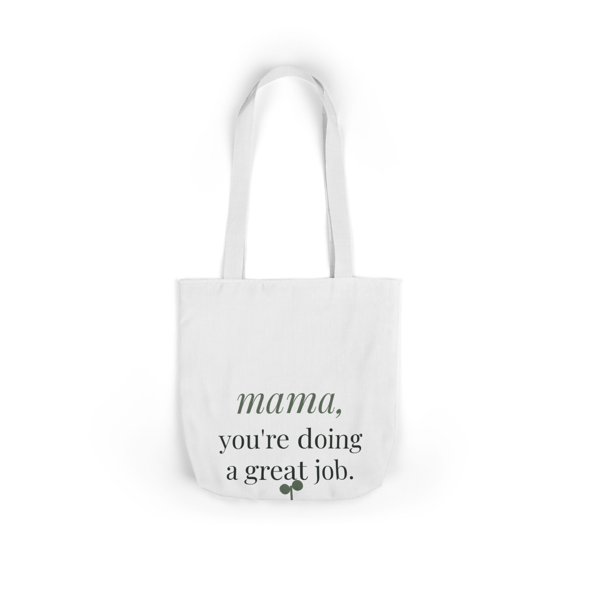 Mama, you're doing a great job Tote