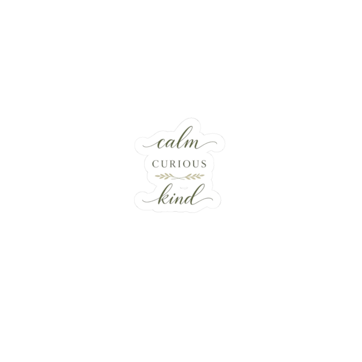 Calm, Curious, Kind Sticker