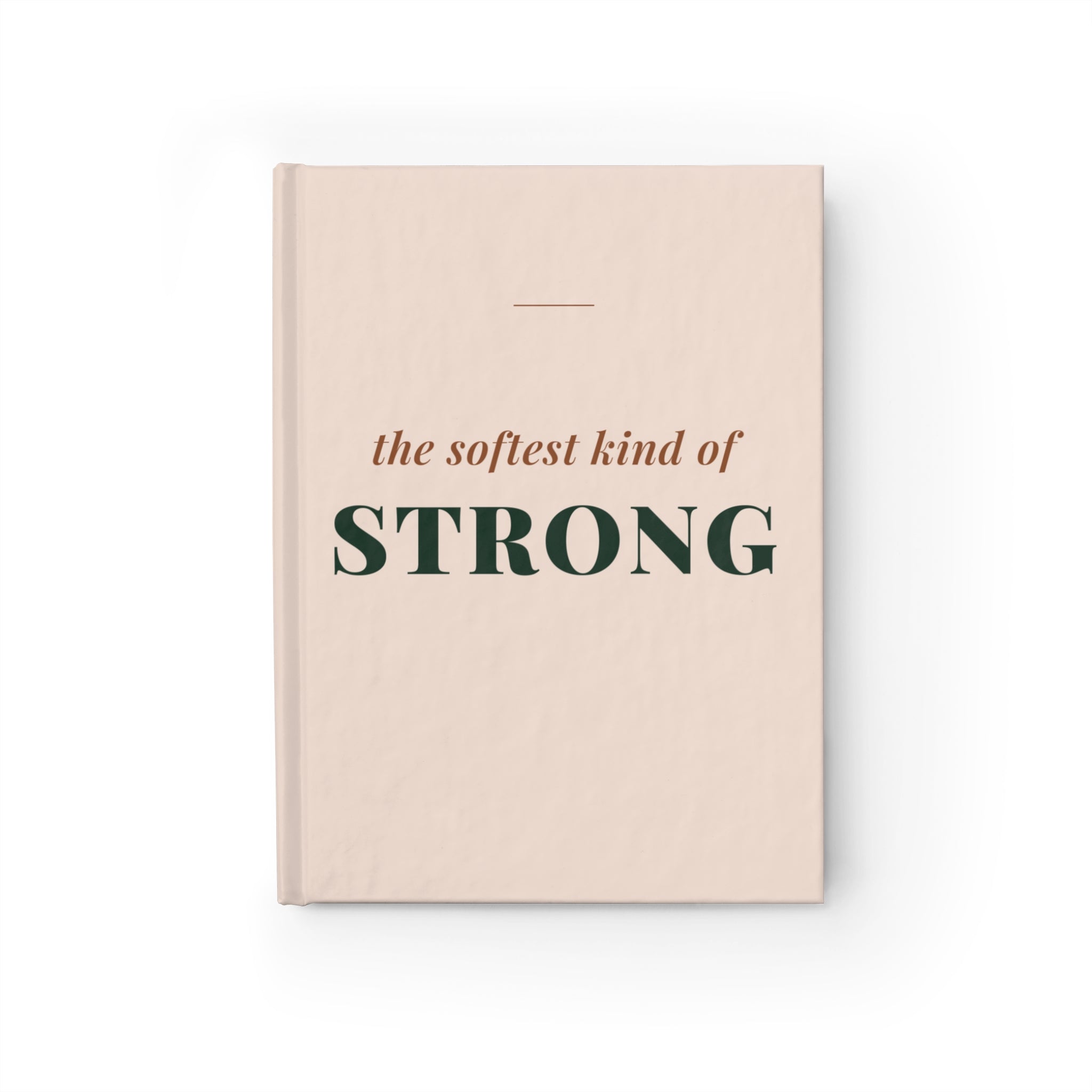 Softest Kind of Strong Journal