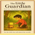 The Little Guardian The Machine That Learned to Care
