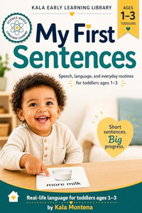 My First Sentences: Speech, Language & Everyday Routines for Toddlers Ages 1-3