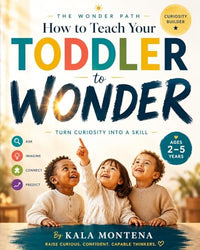 The Wonder Path: How to Teach Your Toddler to Wonder (Ages 2-5)