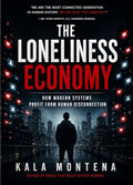 The Loneliness Economy Book by Kala Montena