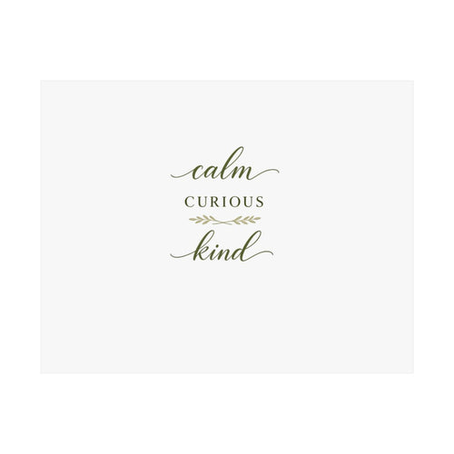 Calm, Curious, Kind Art Print