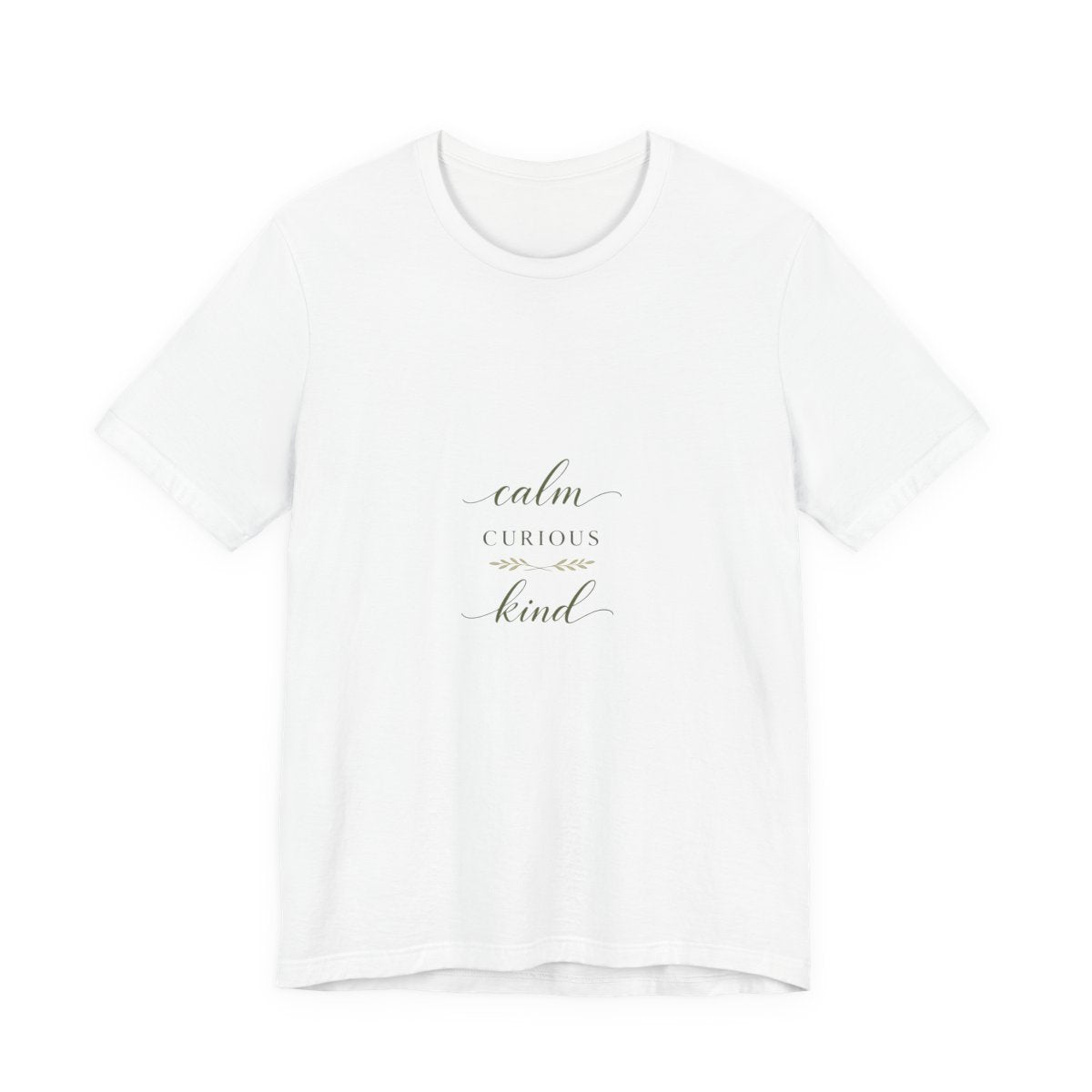 Calm, Curious, Kind Tee