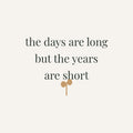 The Days Are Long art print