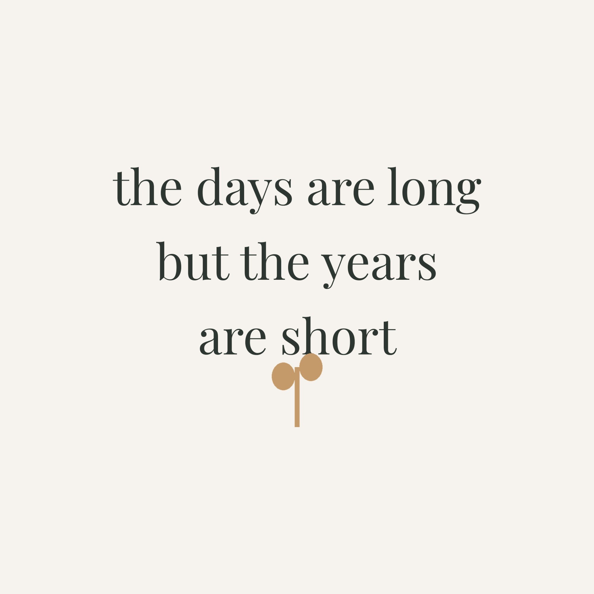 The Days Are Long art print