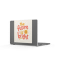 The Future Is Bright design on a premium matte hardshell MacBook case from Nureli Kids